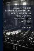Cover: Kommentar zur Strafprozessordnung fA1/4r das Deutsche Reich. Dritte, neubearbeitete Auflage. - Hutson Street Press