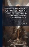 Cover: Neun Apologetische Vortraege A?ber Einige Wichtige Fragen und Wahrheiten des Christenthums. - Hutson Street Press