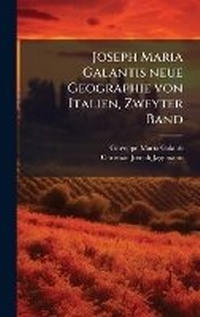 Abbildung von: Joseph Maria Galantis neue Geographie von Italien, Zweyter Band - Hutson Street Press