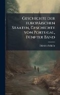 Cover: Geschichte der europaeischen Staaten, Geschichte von Portugal, FA1/4nfter Band - Hutson Street Press