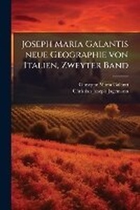 Abbildung von: Joseph Maria Galantis neue Geographie von Italien, Zweyter Band - Hutson Street Press