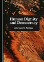 Cover: Human Dignity and Democracy - Cambridge Scholars Publishing