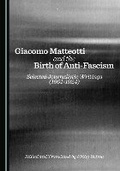 Cover: Giacomo Matteotti and the Birth of Anti-Fascism - Cambridge Scholars Publishing