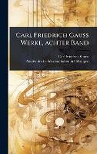 Abbildung von: Carl Friedrich Gauss Werke, achter Band - Hutson Street Press