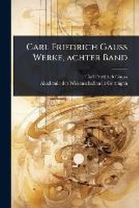 Abbildung von: Carl Friedrich Gauss Werke, achter Band - Hutson Street Press