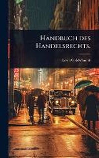 Abbildung von: Handbuch des Handelsrechts. - Hutson Street Press