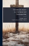 Cover: Evangelisch-lutherische Dogmatik. - Hutson Street Press