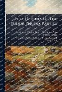 Enlarge image Cover: Feet Of Fines Of The Tudor Period, Part 2... - Hutson Street Press
