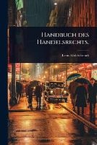Abbildung von: Handbuch des Handelsrechts. - Hutson Street Press