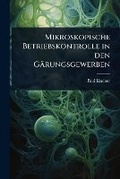 Cover: Mikroskopische Betriebskontrolle in den Gaerungsgewerben - Hutson Street Press