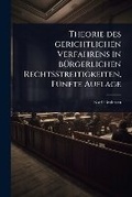 Abbildung von: Theorie des gerichtlichen Verfahrens in bA1/4rgerlichen Rechtsstreitigkeiten, FA1/4nfte Auflage - Hutson Street Press