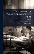 Cover: Theophrastus Paracelsus oder der Arzt - Hutson Street Press