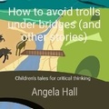 Cover: How to avoid trolls under bridges (and other stories) - Sapience books