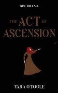 Cover: The Act of Ascension - Tara O'Toole