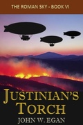 Cover: Justinian's Torch (The Roman Sky, #6) - John W Egan