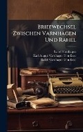 Cover: Briefwechsel Zwischen Varnhagen Und Rahel - Hutson Street Press