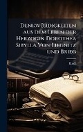 Cover: DenkwA1/4rdigkeiten aus dem Leben der Herzogin Dorothea Sibylla Von Liegnitz und Brieg - Hutson Street Press