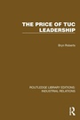 Cover: The Price of TUC Leadership - Routledge