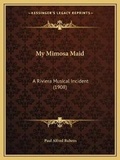 Cover: My Mimosa Maid - Kessinger Publishing