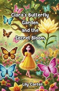 Cover: Clara's Butterfly Garden and the Secret Bloom - Lulu.com