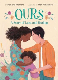 Abbildung von: Ours: A Story of Loss and Healing - Lee & Low Books Inc