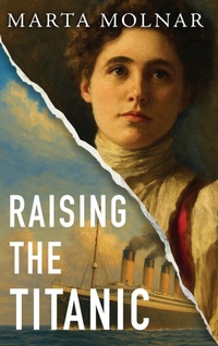 Enlarge image Cover: Raising The Titanic - Marta Molnar