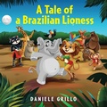 Cover: A Tale of a Brazilian Lioness - Daniele Grillo