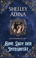Cover: Eine Lady der Integrit&auml;t (EINE ERFINDERISCHE LADY, #7) - Moonshell Books, Inc.