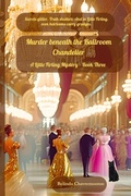 Cover: Murder beneath the Ballroom Chandelier - Belinda Chavremootoo