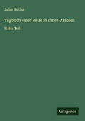 Cover: Tagbuch einer Reise in Inner-Arabien - Antigonos Verlag
