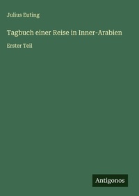 Enlarge image Cover: Tagbuch einer Reise in Inner-Arabien - Antigonos Verlag