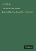 Cover: Goethe und die Seinen - Antigonos Verlag