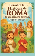 Cover: Descubre la Historia de Roma de una manera divertida - Success Publications