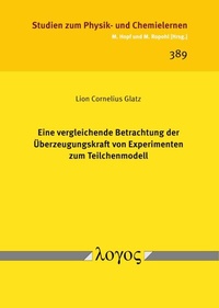 Abbildung von: Eine vergleichende Betrachtung der Überzeugungskraft von Experimenten zum Teilchenmodell - Logos Berlin