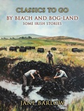 Cover: By Beach And Bog-Land Some Irish Stories - OTB eBook publishing