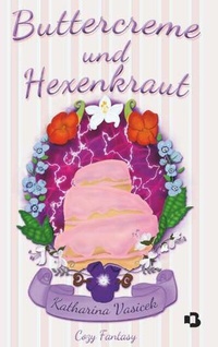 Abbildung von: Buttercreme und Hexenkraut - Buchschmiede