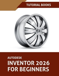 Abbildung von: Autodesk Inventor 2026 For Beginners (COLORED) - Kishore
