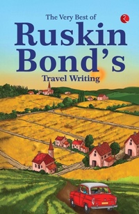Abbildung von: The Very Best Of Ruskin Bonds Travel Writing - Rupa Publications India Pvt. Ltd