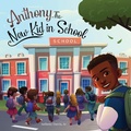 Cover: Anthony, The New Kid in School - Anthony Harris Sr.