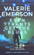 Cover: Even Tyrants Get the Blues: Five Tales of a Darkly Imagined Future - Emberlight Press