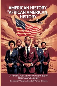 Abbildung von: American History Is African American History - Ashirah Yiskah Ariyah Bat-Yisrael Olukoy