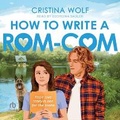 Cover: How to Write a Rom-Com - Tantor Audio