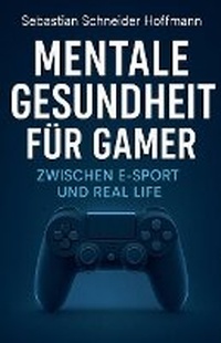 Abbildung von: Mentale Gesundheit fuer Gamer - Unabhangiges Autorenkollektiv