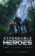 Cover: Expendable Heroes: The Planet Trap - Patty Jansen