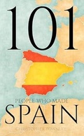 Cover: 101 People Who Made Spain (The 101 People Series, #4) - Christopher Townley