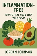 Cover: Inflammation-Free: How to Heal Your Body with Food - Jakub Blaszczyk