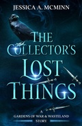 Cover: The Collector's Lost Things (Gardens of War & Wasteland, #0.5) - Jessica A. McMinn