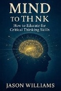Cover: Mind To Think How to Educate for Critical Thinking Skills - Vincenzo Nappi