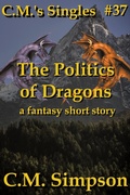 Cover: The Politics of Dragons (C.M.'s Singles, #37) - C.M. Simpson