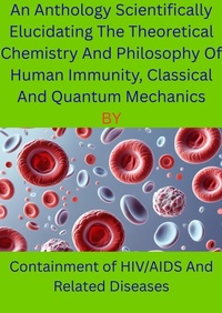 Abbildung von: An Anthology Scientifically Elucidating The Theoretical Chemistry And Philosophy Of Human Immunity, Classical And Quantum Mechanics - Prof. Charles F L Mbakaya, PhD